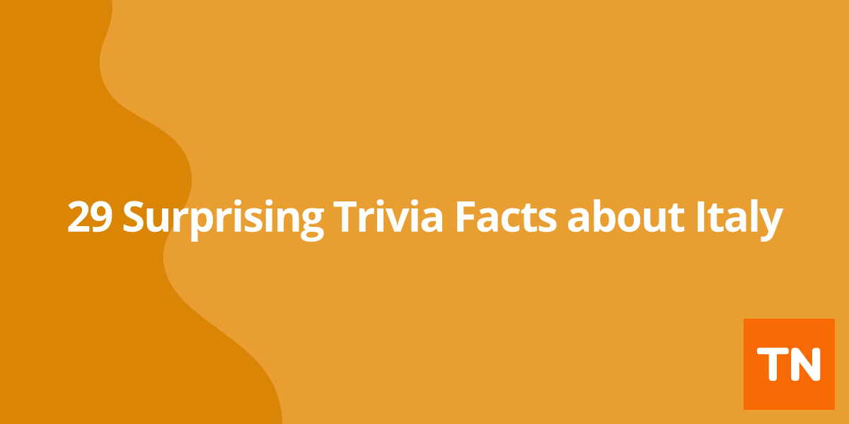 29 Surprising Trivia Facts about Italy ๐ฎ๐น
