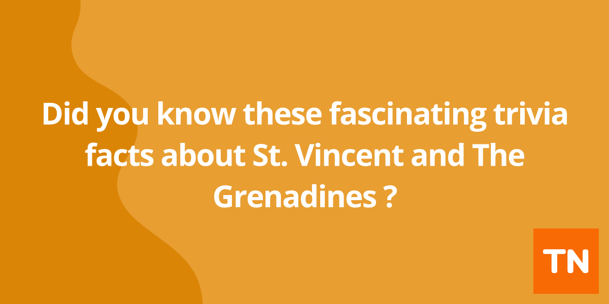 Did you know these fascinating trivia facts about St. Vincent and The Grenadines 🇻🇨?
